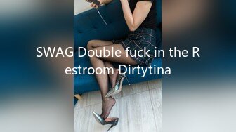 SWAG Double fuck in the Restroom Dirtytina